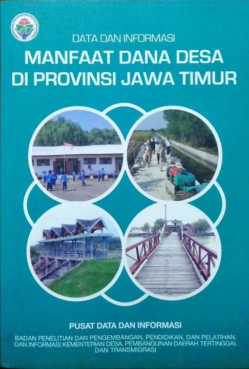 Data dan Informasi, Manfaat Dana Desa, Di Provinsi Jawa Timur, Tahun 2018.