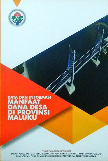 Data dan Informasi, Manfaat Dana Desa, Di Provinsi Maluku, Tahun 2018.