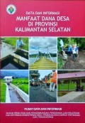 Data dan Informasi, Manfaat Dana Desa, di Provinsi Kalimantan Selatan, Tahun 2018.