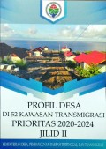 Profil Desa, di 52 Kawasan Transmigrasi, Prioritas 2020 - 2024, Jilid II, Tahun 2020.