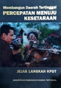 Membangun Daerah Tertinggal PERCEPATAN MENUJU KESETARAAN Jejak Langkah KPDT.