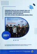 Pemanfaatan Aplikasi Smart Desa 247 Mendukung Peningkatan Kecerdasan, Partisipasi, Kesejahteraan, Dan Kerjasama Kelembagaan Warga Desa, Tahun 2021.
