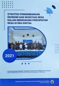 Strategi Pengembangan Ekonomi Dan Investasi Desa Dalam Mendukung Percepatan Desa Di Era Digital, Tahun 2021.