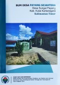 BUM Desa Payang Sejahtera, Desa Sungai Payang, Kabupaten Kutai Kartanegara, Provinsi Kalimantan Timur, Tahun 2018.
