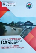 Kawasan Perdesaan DAS Penghasil Karet, Kabupaten Kapuas, Provinsi Kalimantan Tengah, tahun 2016.