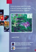 Penyusunan Master Plan KTM Ketapang Nusantara, Kabupaten Aceh Tengah, Provinsi Aceh, Tahun 2009.