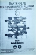 Penyusunan Master Plan KTM Pulau Rupat, Kabupaten Bengkalis, Provinsi Riau, Tahun 2006.