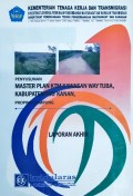 Penyusunan Master Plan KTM Way Tuba, Kabupaten Way Kanan, Provinsi Lampung Tahun 2010.