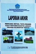 Rencana Detail Tata Ruang Pusat Pertumbuhan / KTM Lamunti, Kabupaten Kapuas, Provinsi Kalimantan Tengah, Tahun 2012.