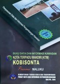 Data Dan Informasi Pengembangan KTM Kobisonta, Kabupaten Maluku Tengah, Provinsi Maluku, Tahun 2014.