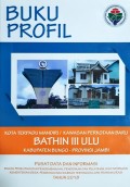 Profil KTM (Kota Terpadu Mandiri)/KPB (Kawasan Perkotaan Baru) Bathin III Ulu, Kabupaten Bungo, Provinsi Jambi, Tahun 2018.