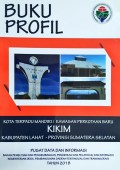 Profil KTM (Kota Terpadu Mandiri)/KPB (Kawasan Perkotaan Baru) Kikim, Kabupaten Lahat, Provinsi Sematera Selatan, Tahun 2018.