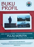 Profil KTM (Kota Terpadu Mandiri)/KPB (Kawasan Perkotaan Baru) Pulau Morotai, Kabupaten Pulau Morotai, Provinsi Maluku Utara, Tahun 2018.