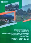 Background Study Rencana Induk Pembangunan Desa dan Perdesaan, Daerah Tertinggal, dan Transmigrasi, Tahun 2025-2045.