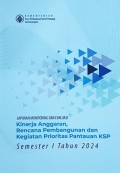Laporan Monitoring dan Evaluasi Kinerja Anggaran, Rencana Pembangunan dan Kegiatan Prioritas Pantauan KSP, Semester I Tahun 2024.