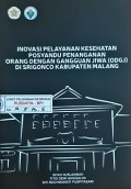 Inovasi Pelayanan Kesehatan Posyandu Penanganan Orang Dengan Gangguan Jiwa (ODGJ) di Srigono Kabupaten Malang.