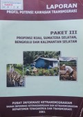 Laporan Profil Potensi Kawasan Transmigrasi ( Paket III Provinsi Riau, Sumatera Selatan, Bengkulu Dan Kalimantan Selatan ) 2001.