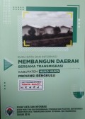 Data dan Informasi Membangun Daerah Bersama Transmigrasi, Kabupaten Muko Muko, Provinsi Brngkulu Tahun 2019.