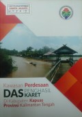 Kawasan Perdesaan DAS Penghasil Karet di Kabupaten Kapuas, Provinsi Kalimantan Tengah Tahun 2016.
