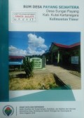BUM Desa Payang Sejahtera, Desa Sungai Payang, Kabupaten Kutai Kartanegara, Provinsi Kalimantan Timur Tahun 2018.