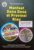 Data dan Informasi, Manfaat Dana Desa di Provinsi Riau, Tahun 2018.