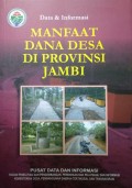 Data dan Informasi, Manfaat Dana Desa, Di Provinsi Jambi, Tahun 2018.