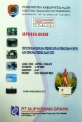 Laporan Rencana Teknis Satuan Pemukiman [RTSP] dan Rencana Teknis Jalan [RTJ] Lokasi : Kaipera/Tanglapui, Kabupaten Alor, Provinsi Nusa Tenggara Timur, Tahun 2011.