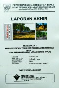 Laporan Rencana Teknis Unit Pemukiman Transmigrasi [RTUPT] Lokasi : Rade Dara, WPP/SKP/SP : VI/C/6, Kabupaten Bima, Provinsi Nusa Tenggara Barat, Tahun 2009.