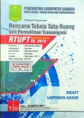 Laporan Rencana Teknis Tata Ruang Unit Permukiman Transmigrasi, Lokasi : Sebunga, Kabupaten Sambas, Provinsi Kalimantan Barat, Tahun 2010.