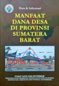 Data dan Informasi, Manfaat Dana Desa di Provinsi Sumatera Barat Tahun 2018.