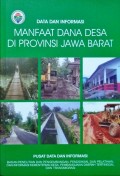 Data dan Informasi, Manfaat Dana Desa, Di Provinsi Jawa Barat, Tahun 2018.