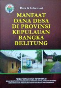 Data dan Informasi, Manfaat Dana Desa, Di Provinsi Kepulauan Bangka Belitung, Tahun 2018.