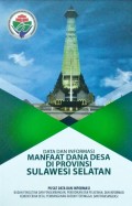 Data dan Informasi, Manfaat Dana Desa, Di Provinsi Sulawesi Selatan Tahun 2018.