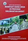 Data dan Informasi, Manfaat Dana Desa, Di Provinsi Kalimantan Barat, Tahun 2018.