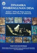 Dinamika Pembangunan Desa, Kajian 7 Wilayah Pulau Tentang Manfaat Dana Desa Di Indonesia Tahun 2018.
