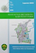 Laporan Penyusunan RKT (Rencana Kawasan Transmigrasi) Kabupaten Paser, Provinsi Kalimantan Timur, Tahun 2016.