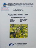 Album Peta Penyusunan Database Lahan Permukiman Transmigrasi Lamban Sigatal, Kabupaten Sarolangun, Provinsi Jambi Tahun 2011.