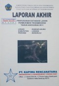 Laporan Akhir Penyusunan Database Lahan Permukiman Transmigrasi Bandar Agung, Kabupaten Lebong, Provinsi Bengkulu Tahun 2011.