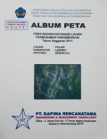 Album Peta Penyusunan Database Lahan Permukiman Transmigrasi Pelabi, Kabupaten Lebong, Provinsi Bengkulu Tahun 2011.