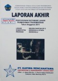 Laporan Akhir Penyusunan Database Lahan Permukiman Transmigrasi Muara Santan SP.2, Kabupaten Bengkulu Utara, Provinsi Bengkulu Tahun 2011.