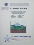 Album Peta Penyusunan Database Lahan Permukiman Transmigrasi Sungai Petai, Kabupaten Seluma, Provinsi Bengkulu Tahun 2011.
