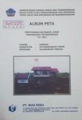 Album Peta Penyusunan Database Lahan Permukiman Transmigrasi Kandan, Kabupaten Kotawaringin Timur, Provinsi Kalimantan Tengah Tahun 2011.
