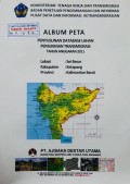 Album Peta Penyusunan Database Lahan Permukiman Transmigrasi Sei Besar, Kabupaten Ketapang, Provinsi Kalimantan Barat Tahun 2011.