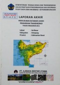 Laporan Akhir Penyusunan Database Lahan Permukiman Transmigrasi Sei Besar, Kabupaten Ketapang, Provinsi Kalimantan Barat Tahun 2011.