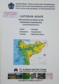 Laporan Akhir Penyusunan Database Lahan Permukiman Transmigrasi Kamboja, Kabupaten Kayong Utara, Provinsi Kalimantan Barat Tahun 2011.