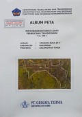 Album Peta Penyusunan Database Lahan Permukiman Transmigrasi Tanjung Buka, Kabupaten Bulungan, Provinsi Kalimantan Timur Tahun 2011.