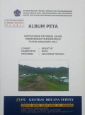 Album Peta Penyusunan Database Lahan Permukiman Transmigrasi Bokat VI, Kabupaten Buol, Provinsi Sulawesi Tengah Tahun 2011.