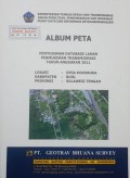 Album Peta Penyusunan Database Lahan Permukiman Transmigrasi Desa Kokobuka, Kabupaten Buol, Provinsi Sulawesi Tengah Tahun 2011.