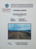 Laporan Akhir Penyusunan Database Lahan Permukiman Transmigrasi Mahalona SP.2, Kabupaten Luwu Timur, Provinsi Sulawesi Selatan Tahun 2011.
