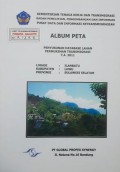 Album Peta Penyusunan Database Lahan Permukiman Transmigrasi Ilanbatu, Kabupaten Luwu, Provinsi Sulawesi Selatan Tahun 2011.